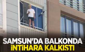 Samsun'da balkonda intihara kalkıştı