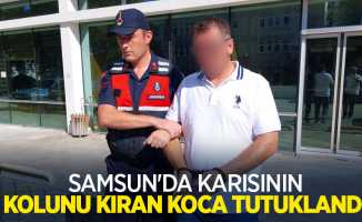 Samsun'da karısının kolunu kıran koca tutuklandı