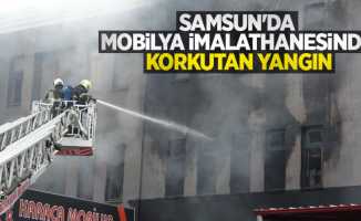 Samsun'da mobilya imalathanesinde korkutan yangın