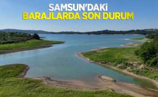 Samsun'daki barajlarda son durum