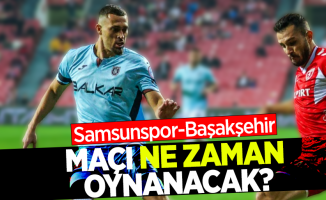 Samsunspor-Başakşehir   Maçı Ne Zaman Oynanacak 