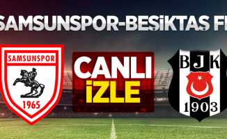 Samsunspor-Beşiktaş FK  MAÇINI CANLI İZLE