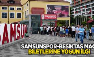 Samsunspor - Beşiktaş maçı biletlerine yoğun ilgi