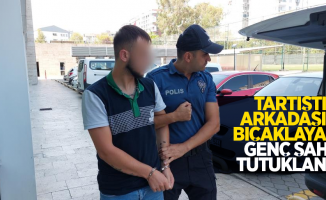 Tartıştığı arkadaşını bıçaklayan genç şahıs tutuklandı