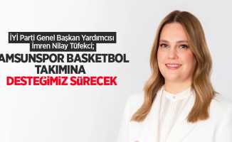 Tüfekci: Samsunspor Basketbol takımına desteğimiz sürecek