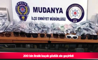 200 bin liralık kaçak gözlük ele geçirildi