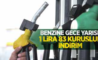 Benzine gece yarısı 1 lira 83 kuruşluk indirim! 