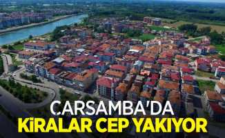 Çarşamba'da kiralar cep yakıyor