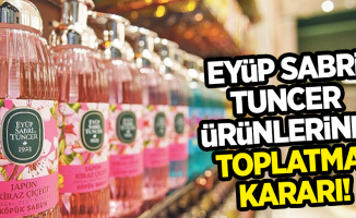 Eyüp Sabri Tuncer ürünlerine toplatma kararı