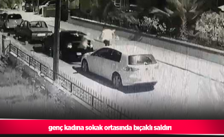 genç kadına sokak ortasında bıçaklı saldırı