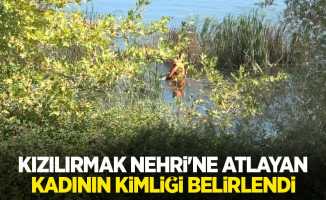 Kızılırmak Nehri'ne atlayan kadının kimliği belirlendi