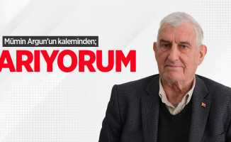 Mümin Argun kaleminden; ARIYORUM