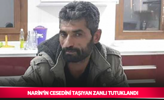 Narin’in cesedini taşıyan zanlı tutuklandı