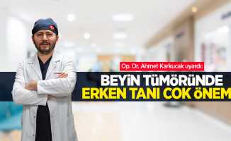 Op. Dr. Ahmet Karkucak uyardı: Beyin tümöründe erken tanı çok önemli