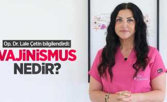 Op. Dr. Lale Çetin bilgilendirdi: Vajinismus nedir?