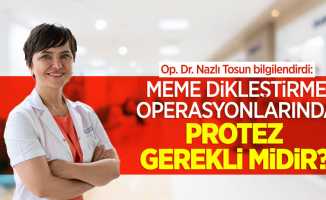 Op. Dr. Nazlı Tosun bilgilendirdi: Meme dikleştirme operasyonlarında protez gerekli midir?