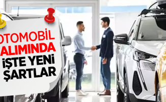 Otomobil alımında işte yeni şartlar