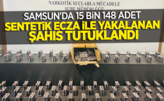 Samsun'da 15 bin 148 adet sentetik ecza ile yakalanan şahıs tutuklandı