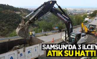 Samsun'da 3 ilçeye atık su hattı