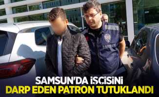 Samsun'da işçisini darp eden patron tutuklandı