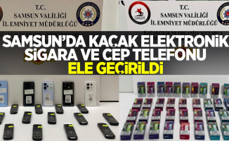 Samsun'da kaçak elektronik sigara ve cep telefonu ele geçirildi