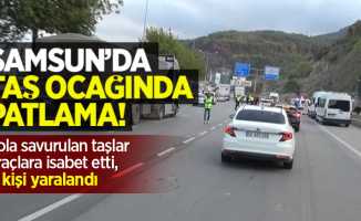 Samsun’da taş ocağında patlama: Yola savurulan taşlar araçlara isabet etti, 4 kişi yaralandı