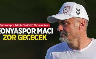 Samsunspor teknik direktörü Thomas Reis: KONYASPOR MAÇI ZOR GEÇECEK