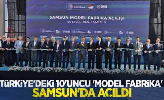 Türkiye’deki 10’uncu ‘model fabrika’ Samsun’da açıldı