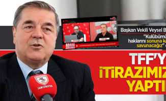 Veysel Bilen: TFF'ye itirazımızı yaptık