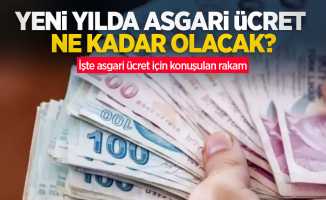 Yeni yılda asgari ücret ne kadar olacak? İşte asgari ücret için konuşulan rakam