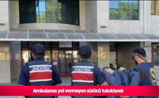 Ambulansa yol vermeyen sürücü tutuklandı