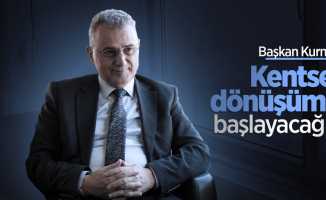 Başkan Kurnaz: “Kentsel dönüşüme başlayacağız”