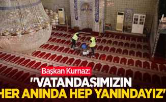 Başkan Kurnaz: "Vatandaşımızın her anında hep yanındayız”