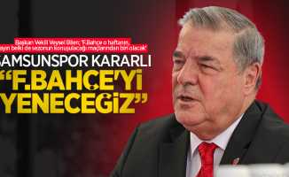 Başkan Vekili Veysel Bilen: F.Bahçe'yi yeneceğiz