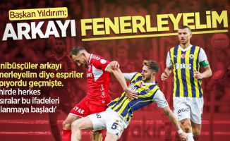 Başkan Yıldırım: Arkayı Fenerleyelim