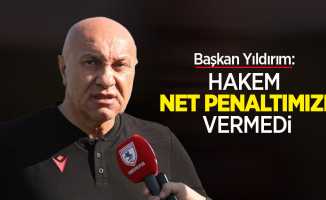 Başkan Yıldırım: Hakem net penaltımızı vermedi