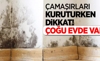 Çamaşırları kuruturken dikkat! çoğu evde var