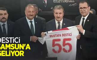 Destici Samsun'a geliyor