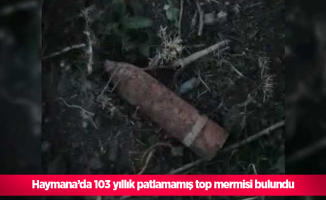 Haymana’da 103 yıllık patlamamış top mermisi bulundu