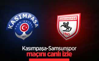 Kasımpaşa-Samsunspor maçını canlı izle