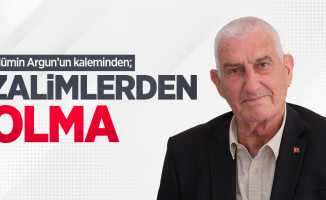 Mümin Argun kaleminden; ZALİMLERDEN OLMA 