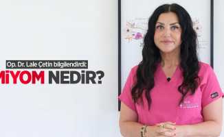 Op. Dr. Lale Çetin bilgilendirdi: Miyom nedir?