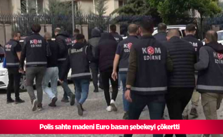 polis sahte madeni Euro basan şebekeyi çökertti