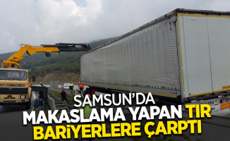 Samsun'da makaslama yapan tır bariyerlere çarptı