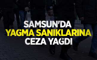 Samsun'da yağma sanıklarına ceza yağdı