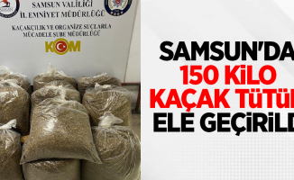 Samsun’da 150 kilo kaçak tütün ele geçirildi