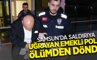 Samsun’da saldırıya uğrayan emekli polis ölümden döndü