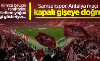 Samsunspor-Antalya maçı KAPALI GİŞEYE DOĞRU