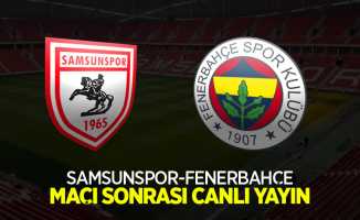 Samsunspor- Fenerbahçe Maç Sonrası Canlı Yayın!