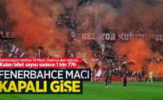 Samsunspor-Fenerbahçe maçı kapalı gişe